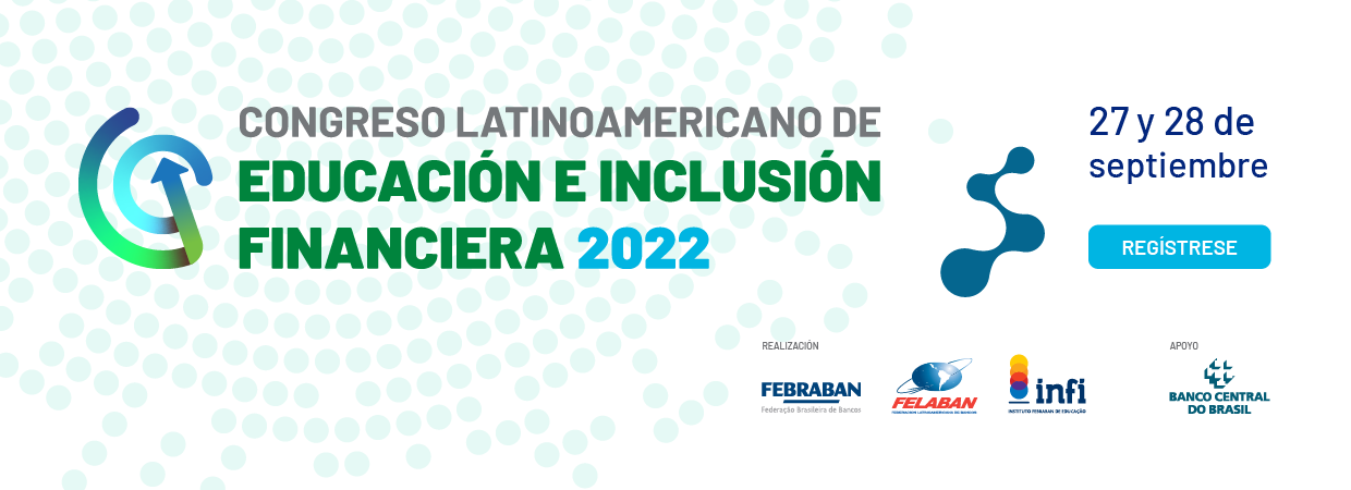 Congreso Latinoamericano de Educación e Inclusión Financiera Congreso Latinoamericano de Educación e Inclusión Financiera